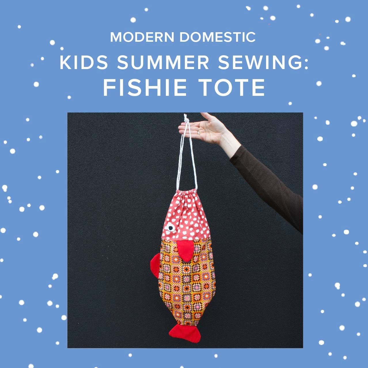 Vivien Wise ONE SPOT LEFT! Kids (8-18 yrs) Summer Sewing: Fishie Tote Friday, August 7th, 10am-1pm