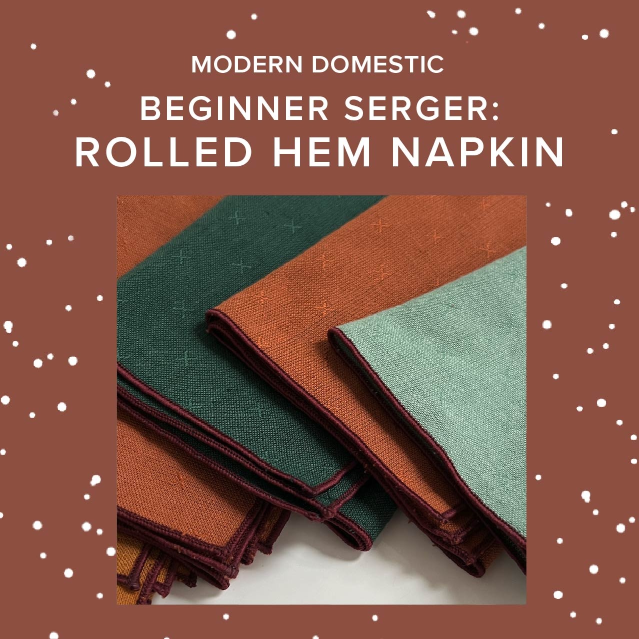 Rachel Halse Beginner Serger: Rolled Hem Napkin, Saturday, May 30th, 5:30pm-8pm