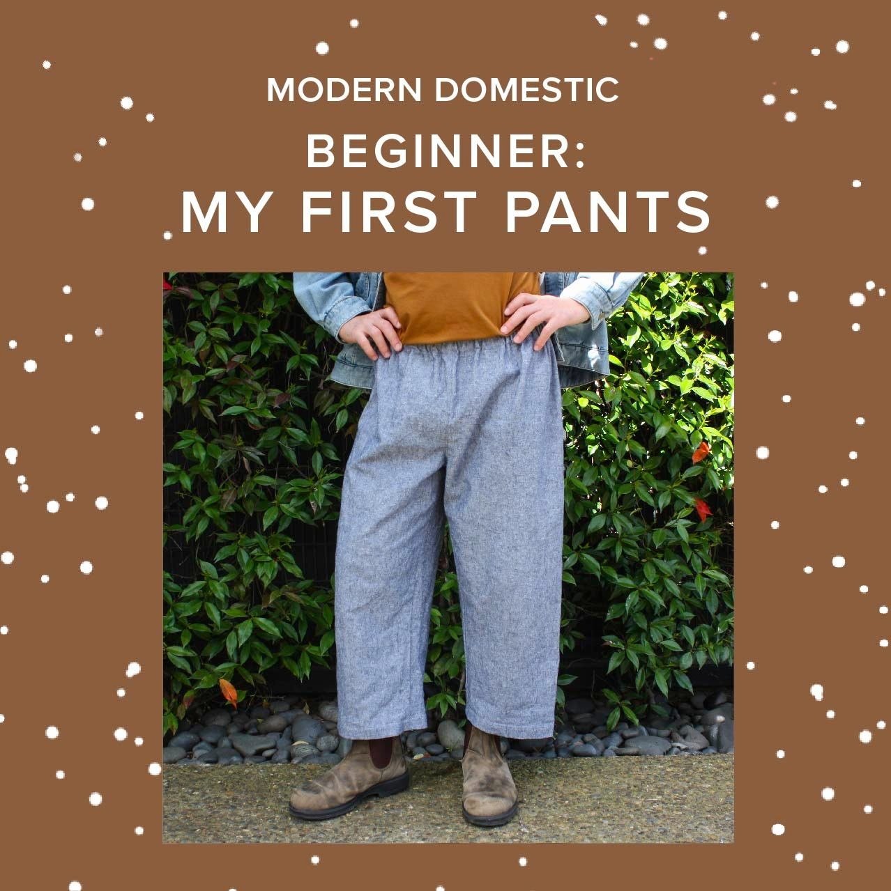 Olivier Turgeon Beginner: My First Pants, Tuesdays, June 23rd & 30th, 5:30pm-8:30pm