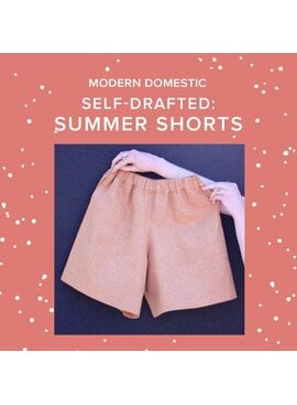 Lori Caldwell CLASS FULL! Sundays, July 19th, 10am-1:30pm & 26th, 10am-2pm - Self-Drafted: Summer Shorts