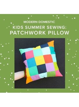 Cath Hall JUST ADDED! Tuesday, July 28th, 10a-1pm - Kids (8-15 yrs) Summer Sewing: Patchwork Pillow