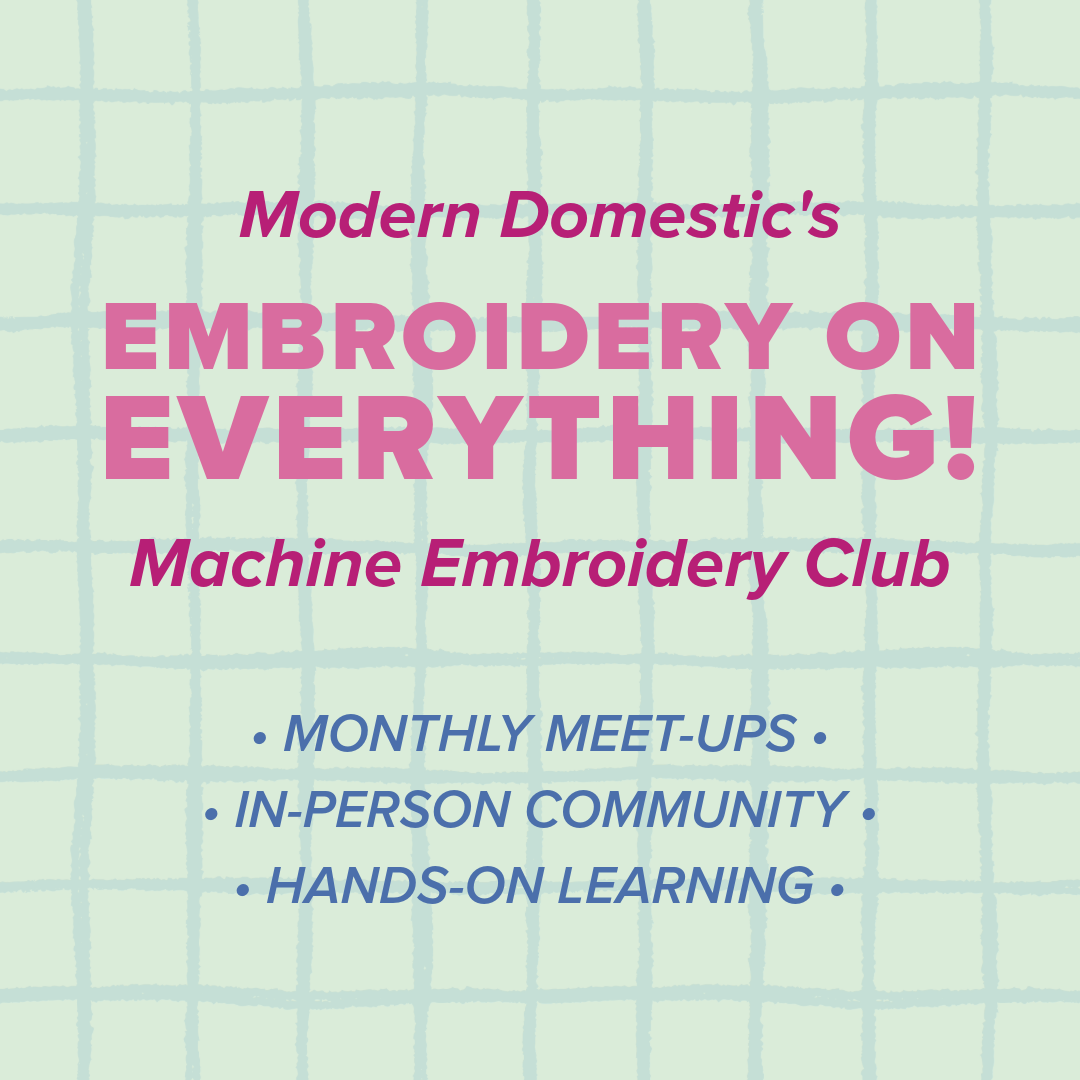 Modern Domestic Embroidery Club: Embroidery on Everything!