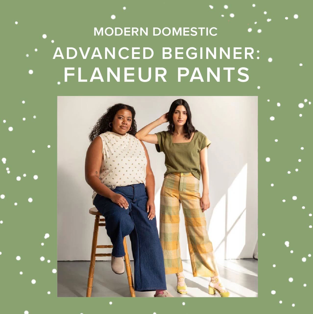 Lori Caldwell Advanced Beginner: Flaneur Pants, Friday, September 18th, 25th, & October 2nd, 5pm-8pm