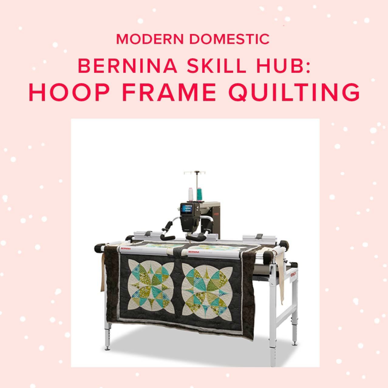 BERNINA Bernina Skill Hub Quilting On The Hoop Frame