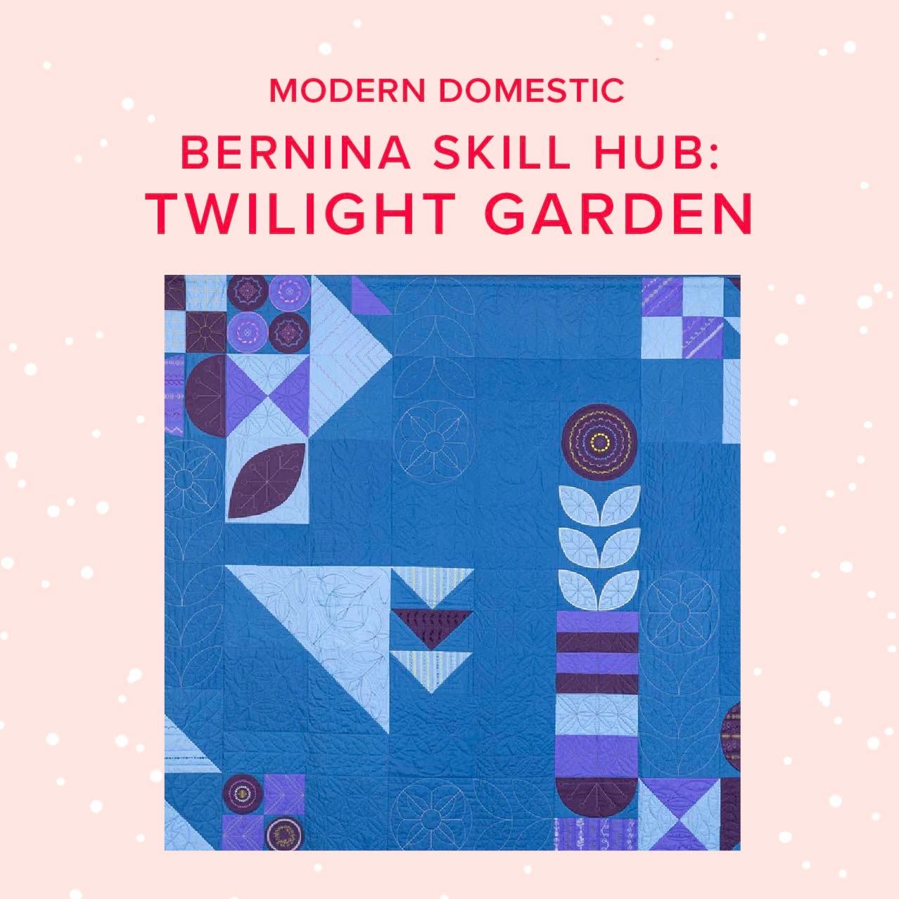 BERNINA Bernina Skill Hub Twilight Garden Quilt