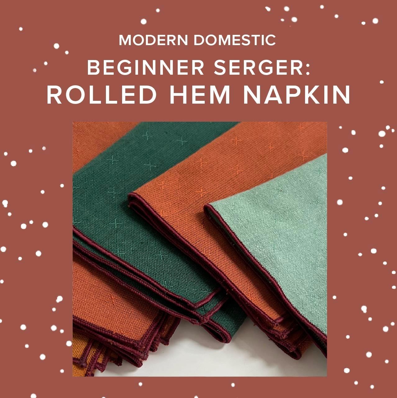 Rachel Halse Beginner Serger: Rolled Hem Napkin, Saturday, September 26th, 5:30pm-8pm