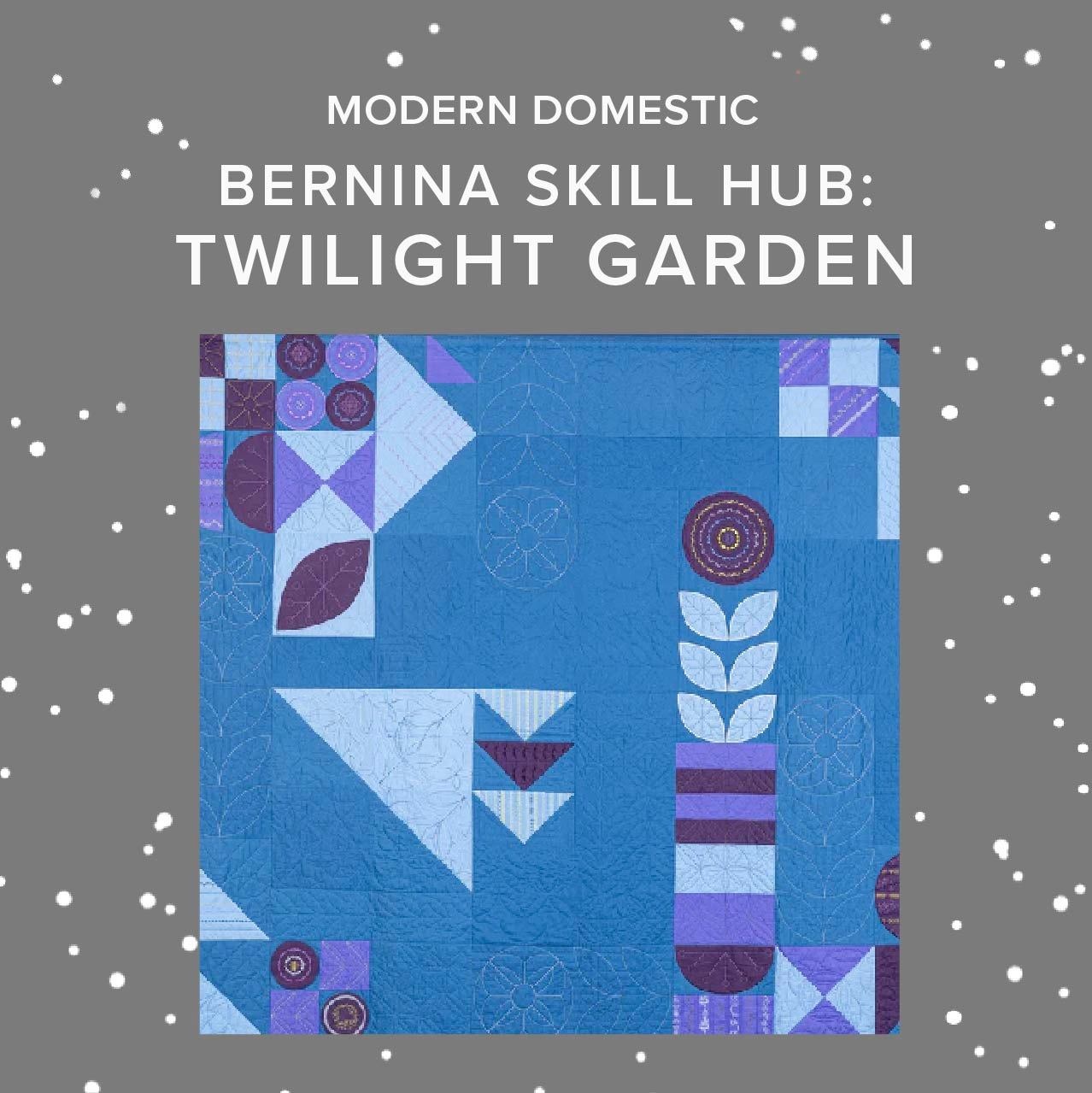 BERNINA Bernina Skill Hub Twilight Garden Quilt