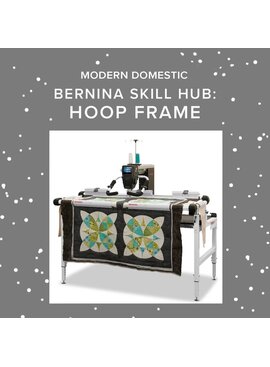 BERNINA Quilting On The Hoop Frame - Bernina Skill Hub