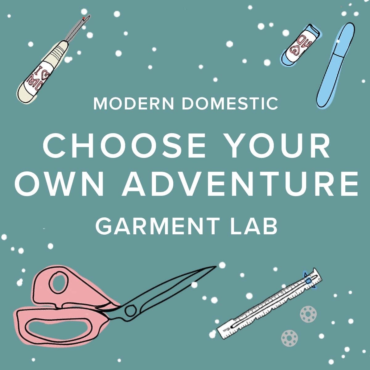 Amy Karol Garment Lab: Choose Your Own Adventure, Mondays, November 2nd, 9th, & 16th, 6pm-9pm