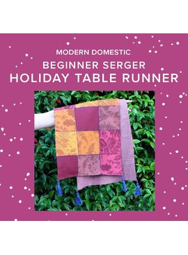 Lori Caldwell Beginner Serger: Holiday Table Runner, Friday, November 6th, 4pm-8:30pm
