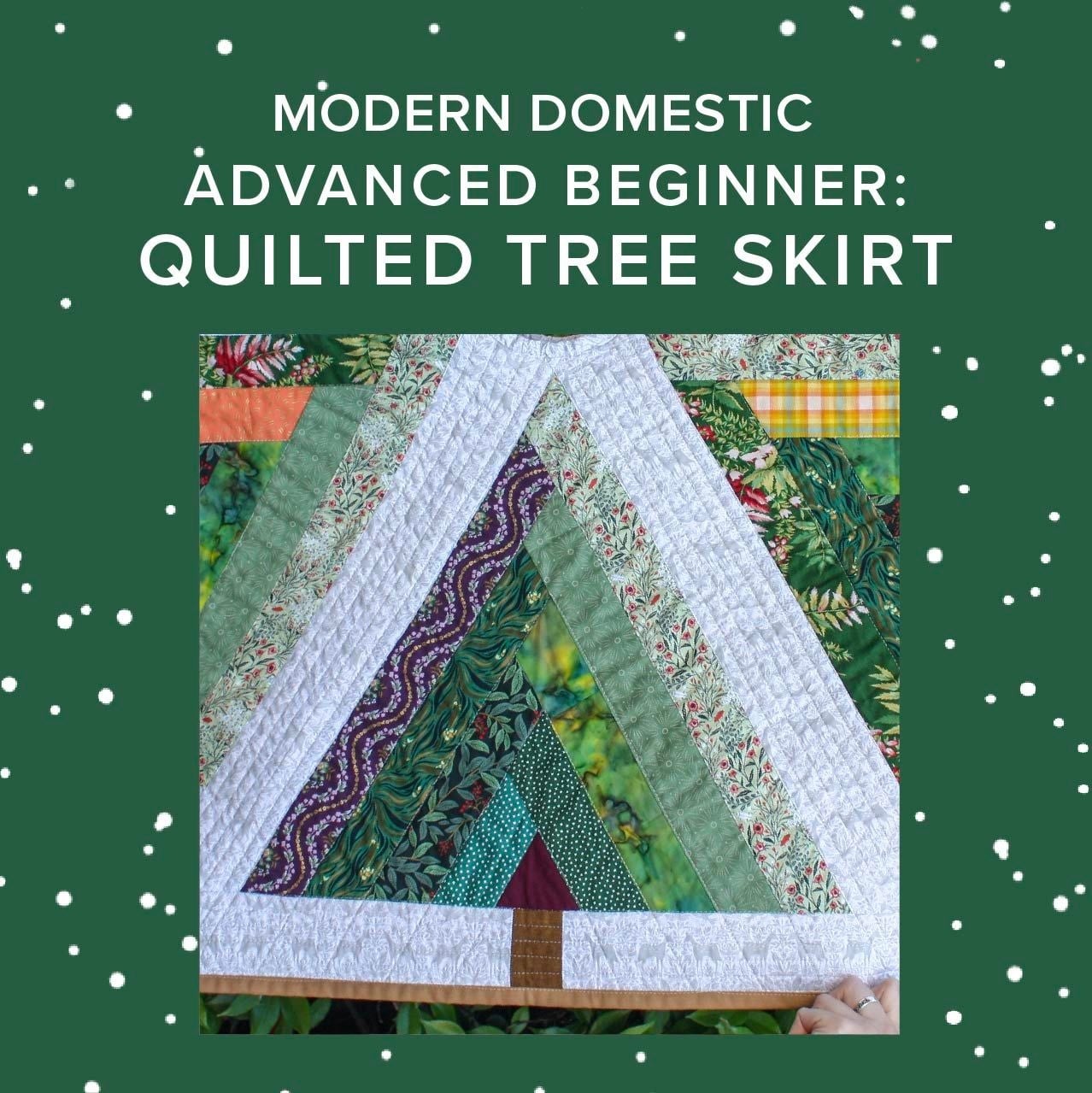 Courtney Zerizef Advanced Beginner: Quilted Tree Skirt, Sundays, November 1st, 8th, 15th & 22nd, 4pm-6:30pm