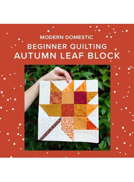 Vivien Wise FOUR SPOTS LEFT! Tuesday, November 24th, 5pm-8:30pm - Beginner: Autumn Leaf Quilt Block
