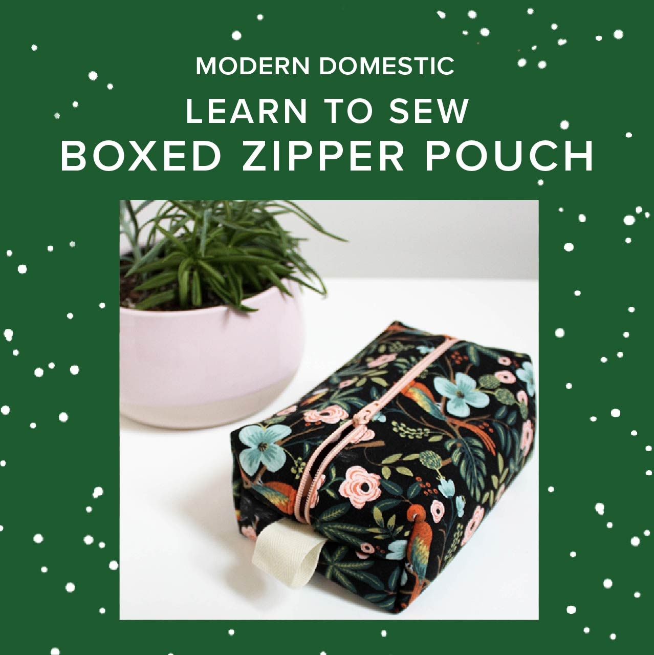 Colleen Connolly Learn to Sew: Boxed Zipper Pouch, Wednesday, December 2nd, 5:30pm-9pm