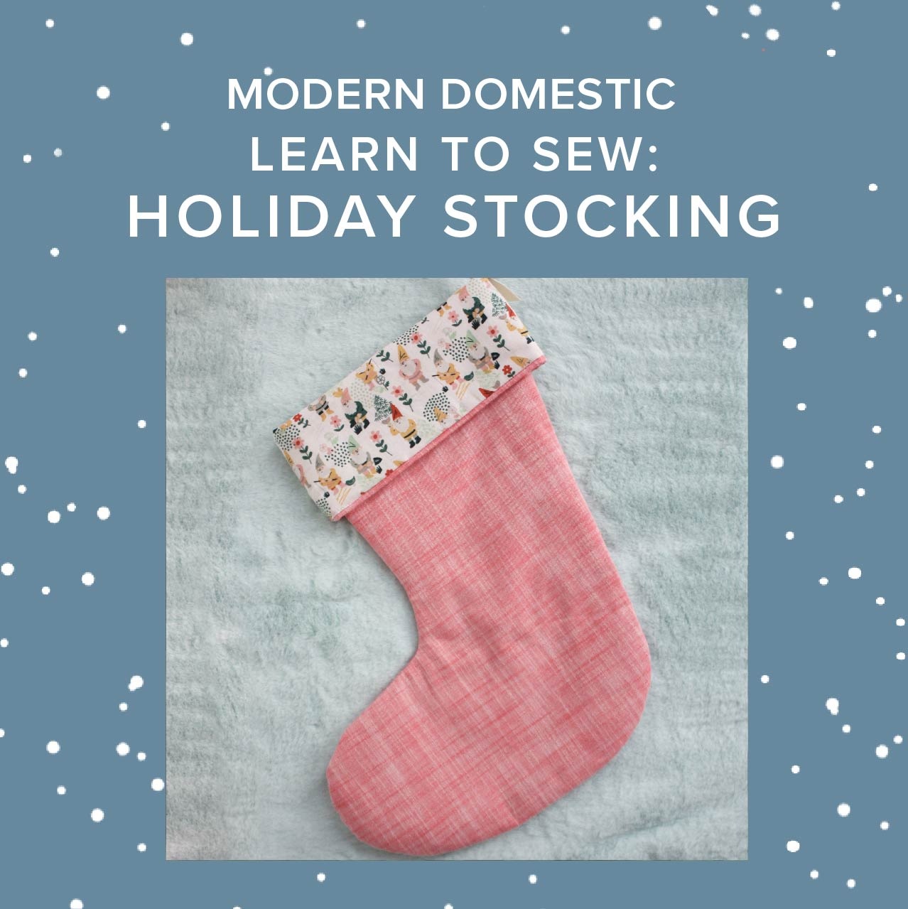 Amy Karol Learn to Sew: Holiday Stocking, Monday, November 30th, 6pm-9pm