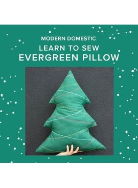 Courtney Calon Sunday, December 6th, 5pm-8pm - Learn to Sew: Evergreen Pillow