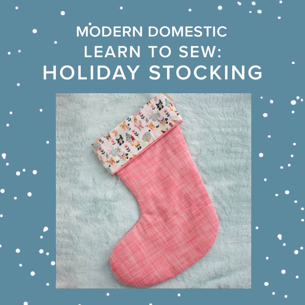 Amy Karol Learn to Sew: Holiday Stocking, Monday, December 7th, 6pm-9pm