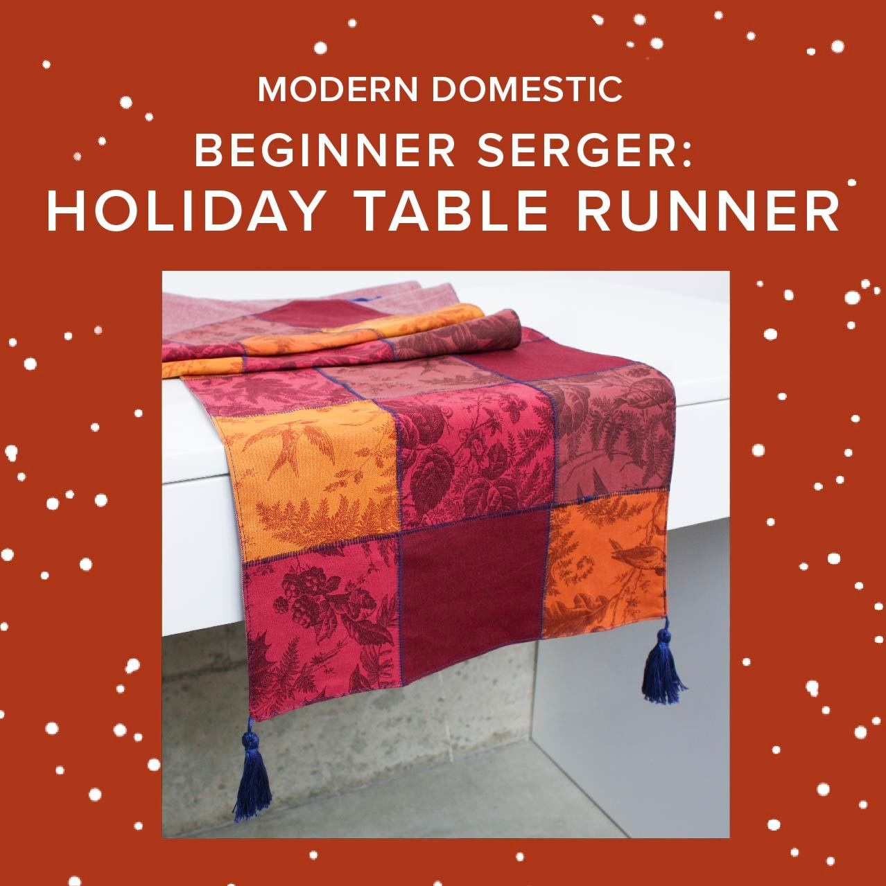 Lori Caldwell Beginner Serger: Holiday Table Runner, Friday, November 6th, 4pm-8:30pm