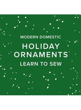 Colleen Connolly Monday, December 21st,  5:30pm-8:30pm - Learn to Sew: Ornaments