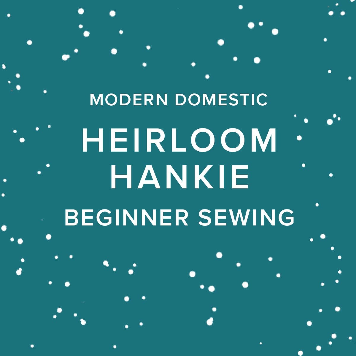 Colleen Connolly Beginner: Heirloom Hankie, Wednesday, December 9th, 5:30pm-8:30pm