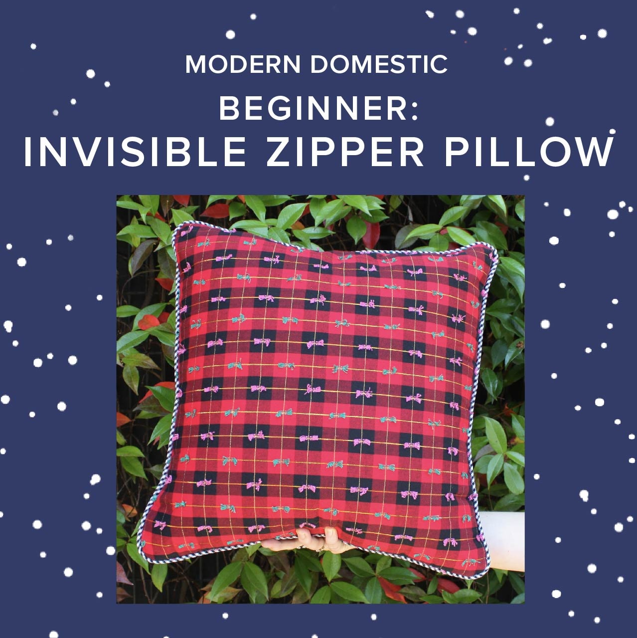 Colleen Connolly Beginner: Invisible Zipper Pillow with Piping, Sunday, December 6th, 1030am-3pm