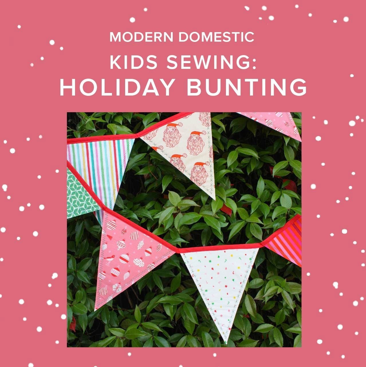 Susan Iannucci Marcu Kids Sewing Class: Holiday Bunting!  Saturday, December 12th, 10am-1pm
