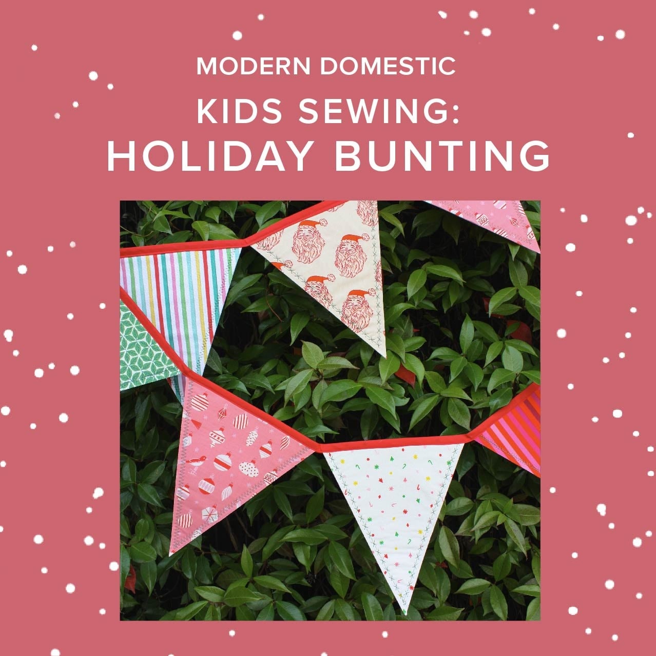 Susan Iannucci Marcu Kids Sewing Class: Holiday Bunting!  Saturday, December 12th, 10am-1pm