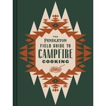 Hachette Books The Pendleton Field Guide to Campfire Cooking