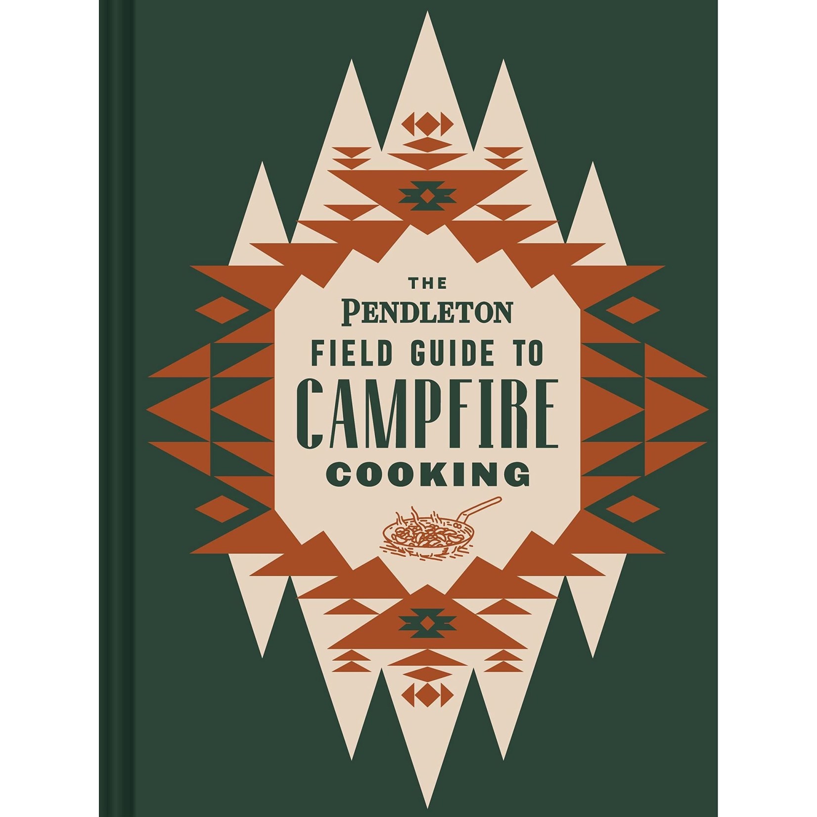 Hachette Books The Pendleton Field Guide to Campfire Cooking