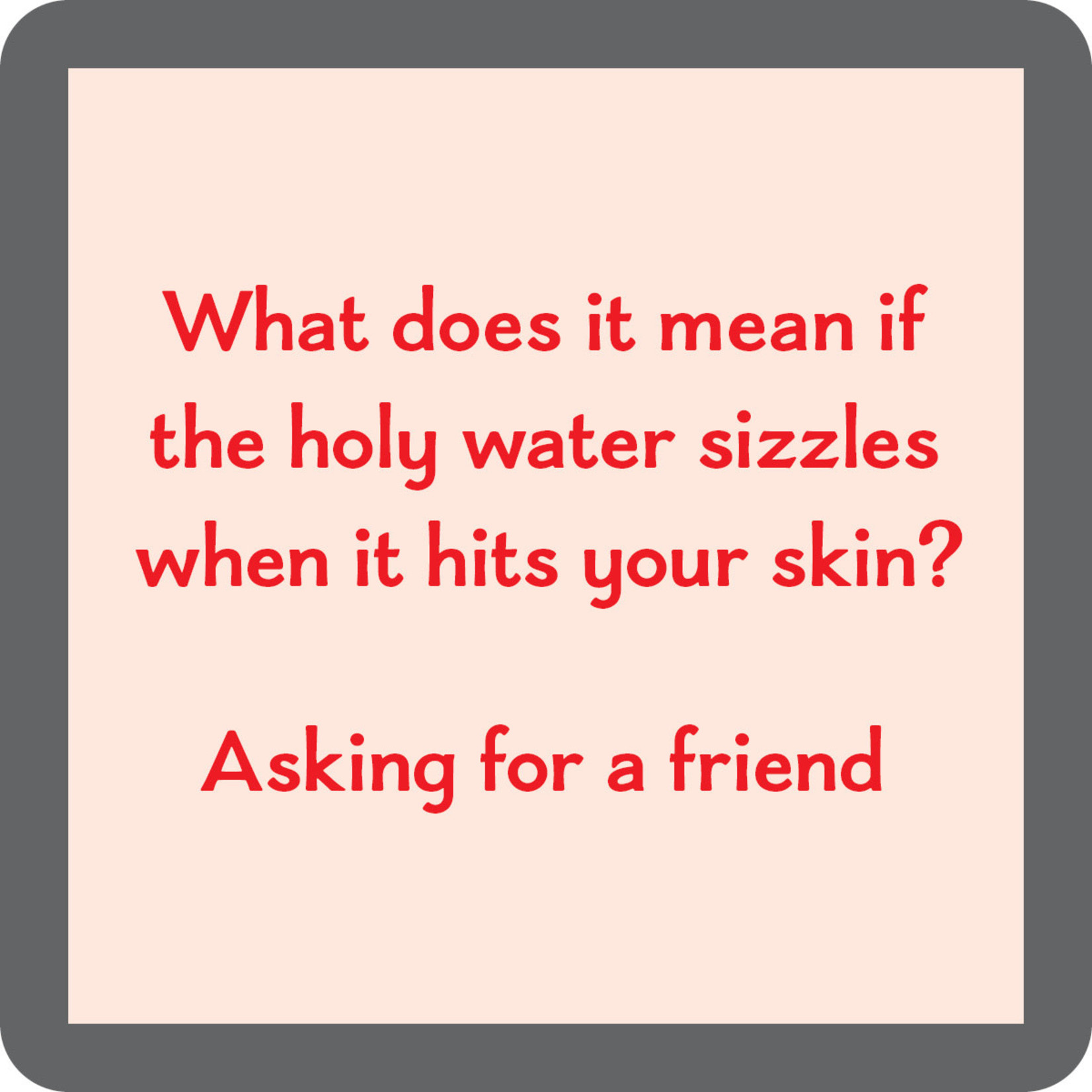 Drinks on Me Holy Water Coaster