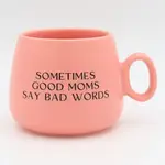 Properly Improper Cappuccino Mug - Sometimes Good Moms Say Bad Words