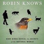 What The Robin Knows Book: How Birds Reveal the Secrets of the Natural World