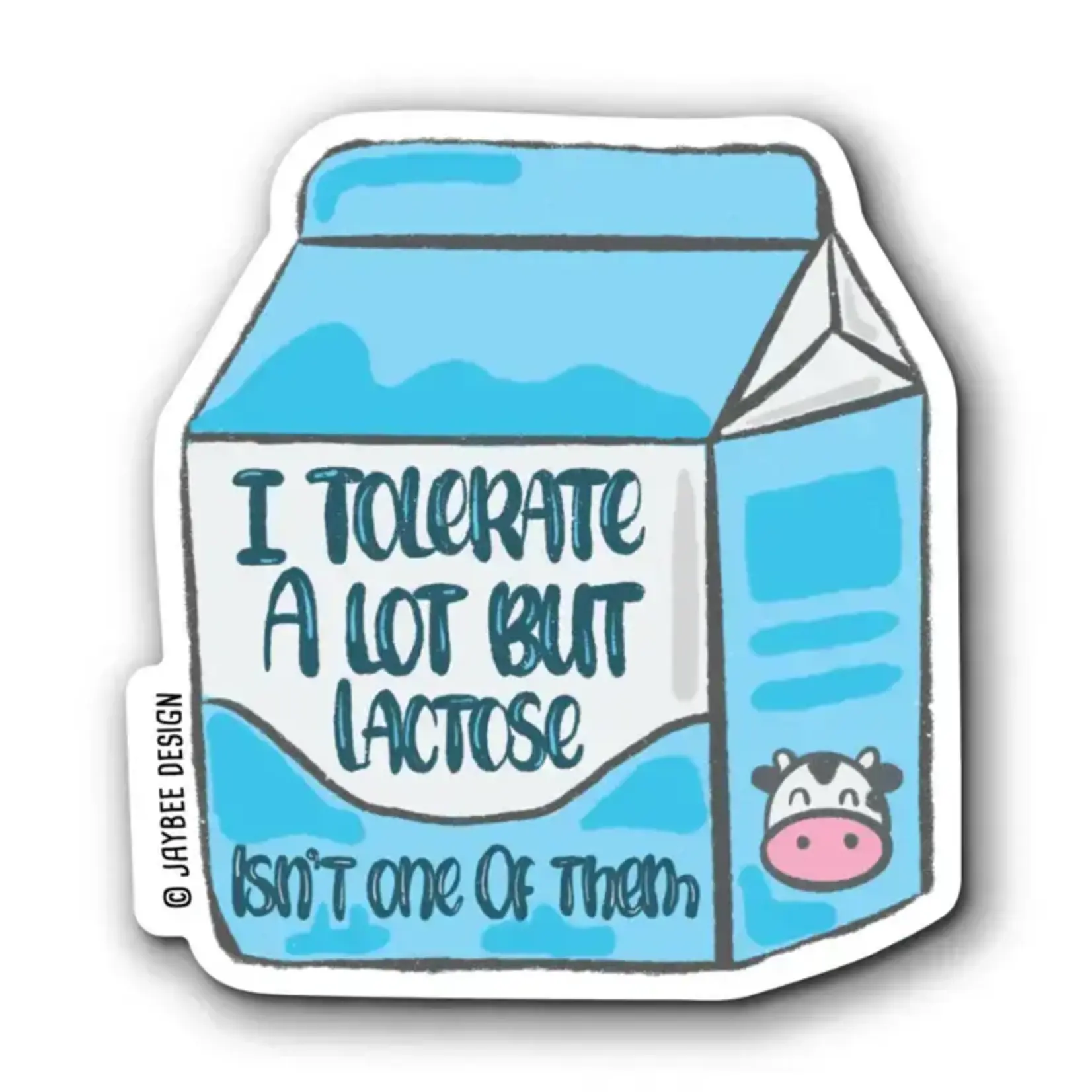 I Tolerate A Lot But Lactose Isn't One of Them Vinyl Sticker
