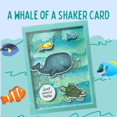 A Whale of a Shaker Card