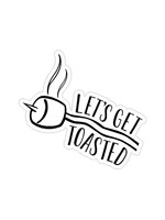 Small Sticker (Get Toasted)