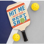 PICKLEBOARD PADDLE "HIT ME WITH YOUR BEST SHOT"