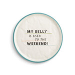 Demdaco MY BELLY IS USED TO THE WEEKEND MELAMINE PLATE