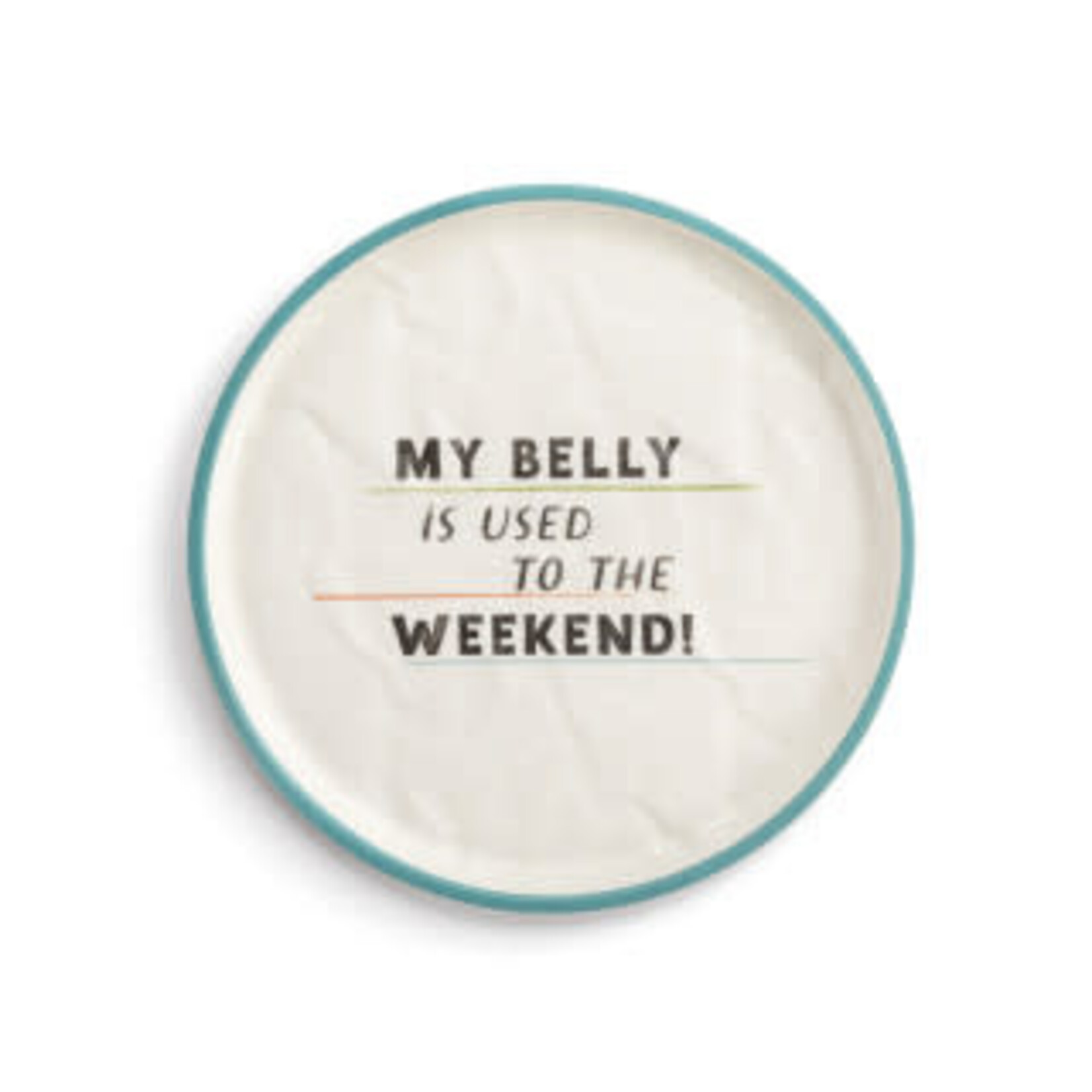 Demdaco MY BELLY IS USED TO THE WEEKEND MELAMINE PLATE