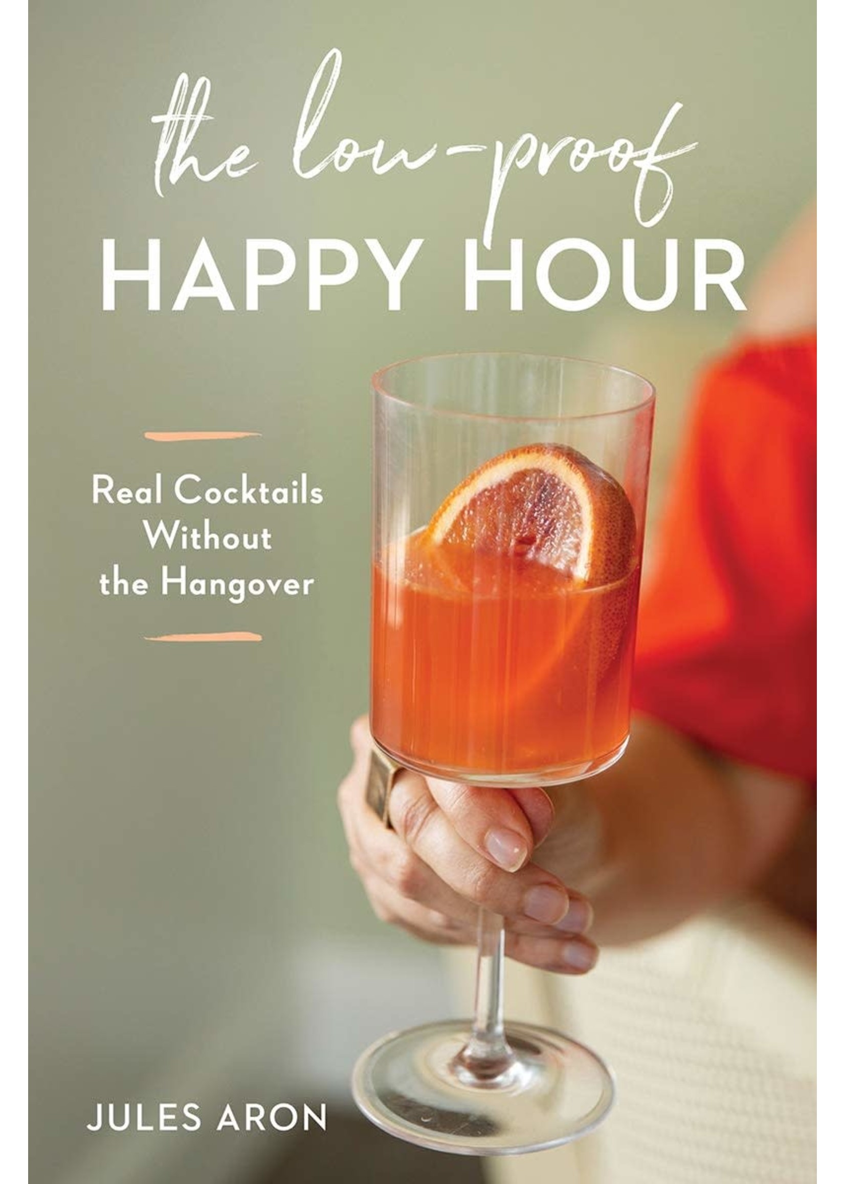 PENGUIN RANDOM HOUSE RANDOM HOUSE-THE LOW-PROOF HAPPY HOUR