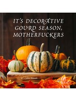 IT'S DECORATIVE GOURD SEASON, MOTHERF**KERS BY COLIN NISSAN