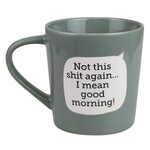 Not This Shit Again Mug