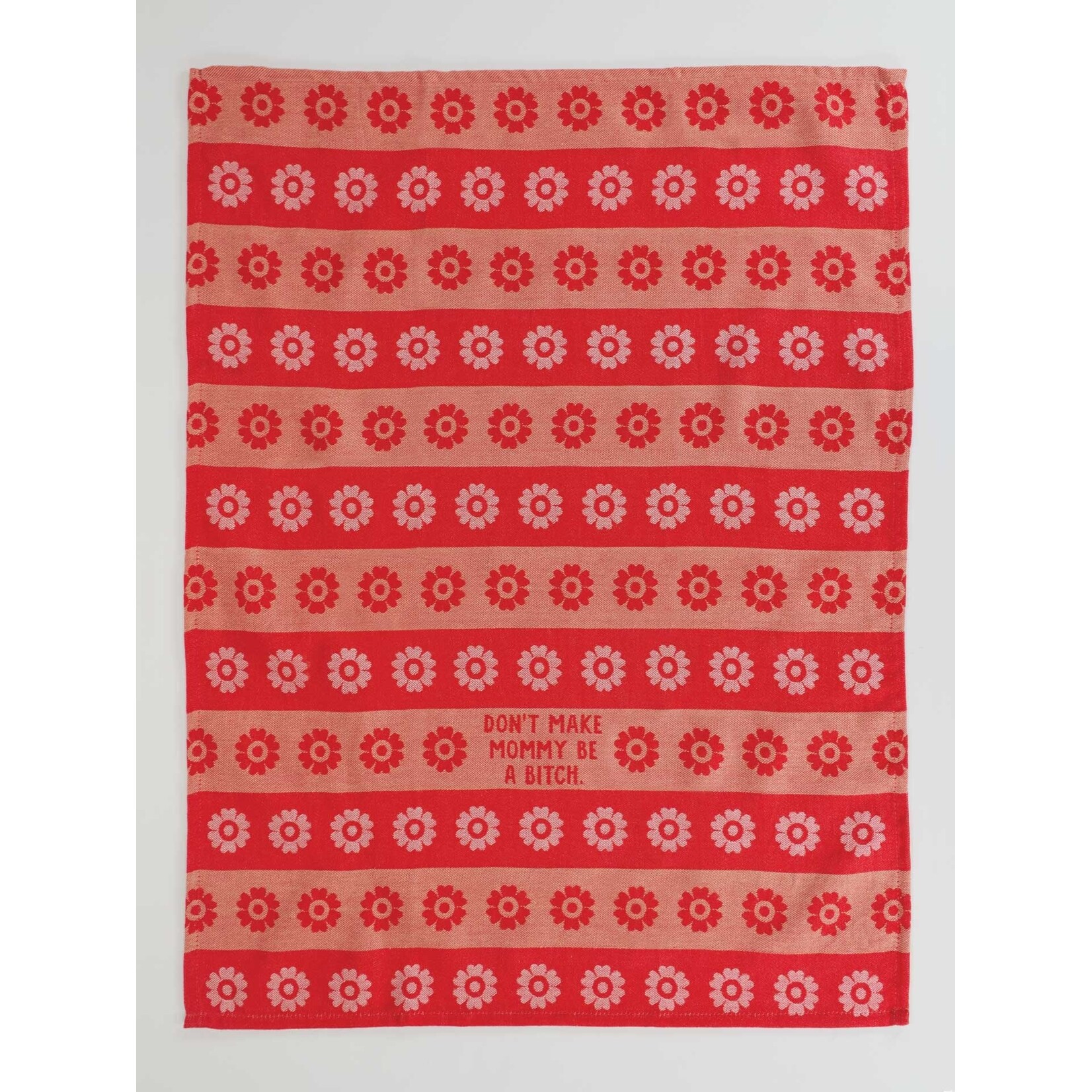 Blue Q Don't Make Mommy Be A Bitch Dish Towel