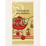 Blue Q I'll Feed All  You F*ckers Dish Towel