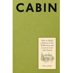 Cabin: How to Build a Retreat