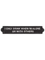 I Only Drink When I'm Alone Sign