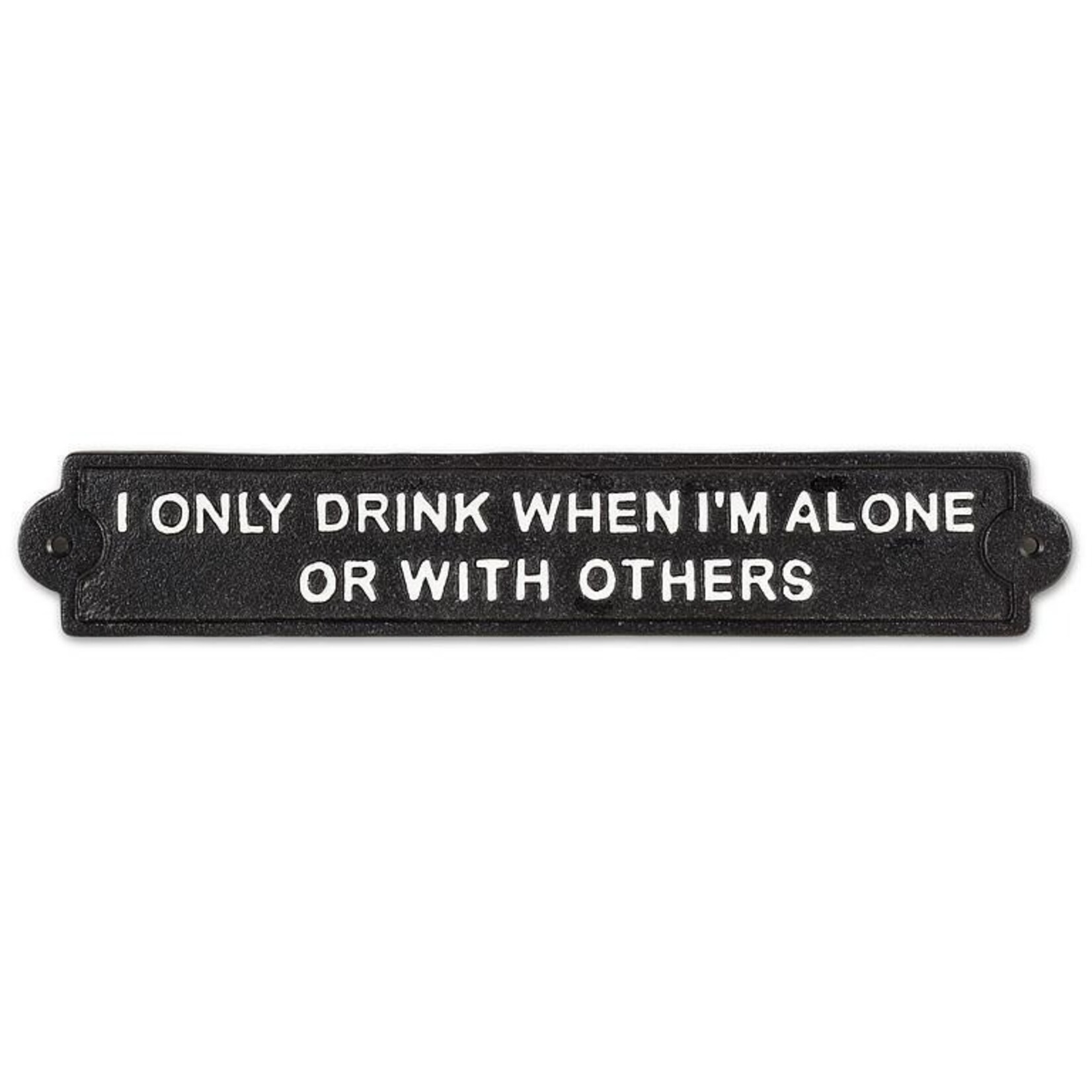 I Only Drink When I'm Alone Sign - 5"
