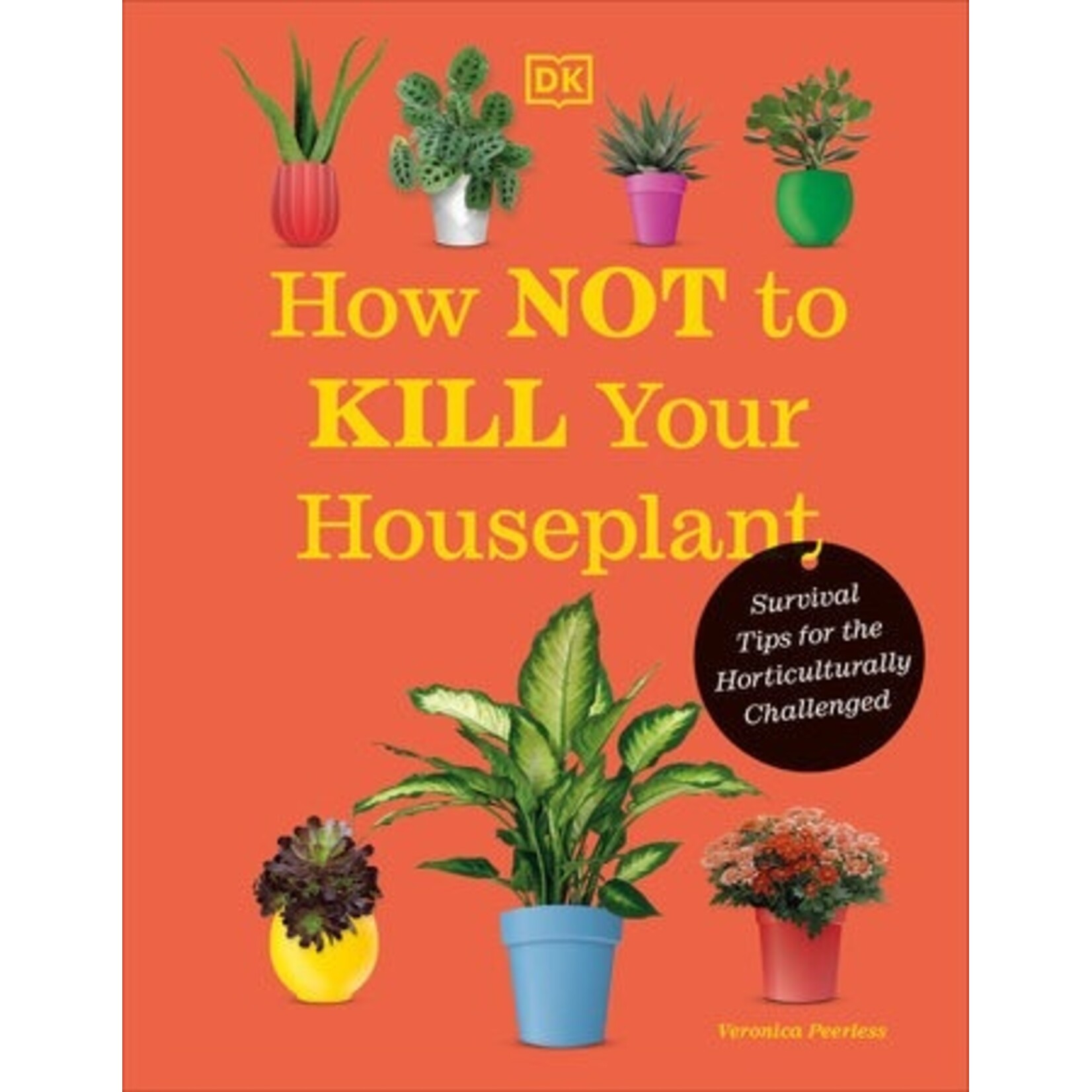 Penguin Random House How Not to Kill Your Houseplant - New Edition