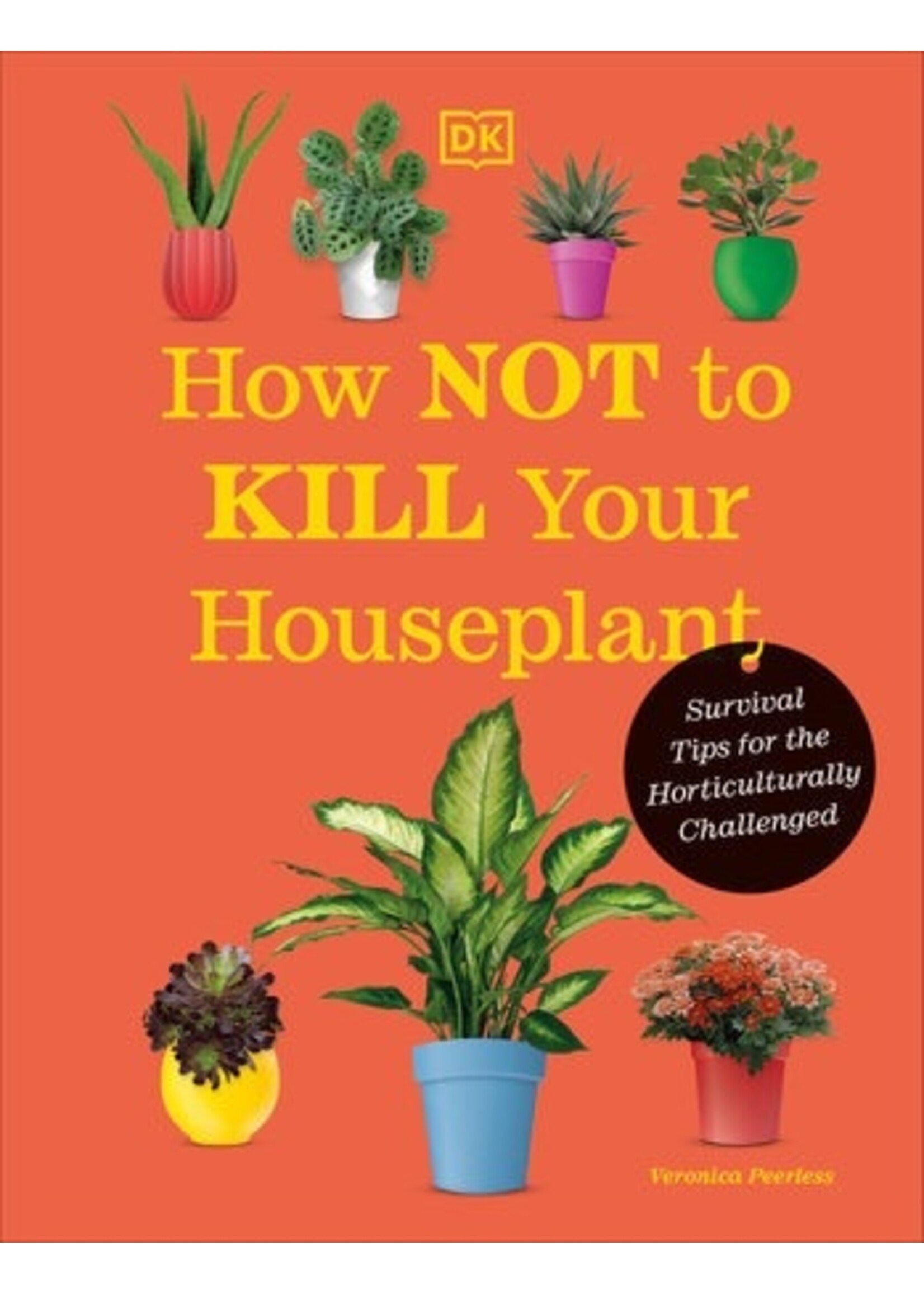 Penguin Random House How Not to Kill Your Houseplant - New Edition