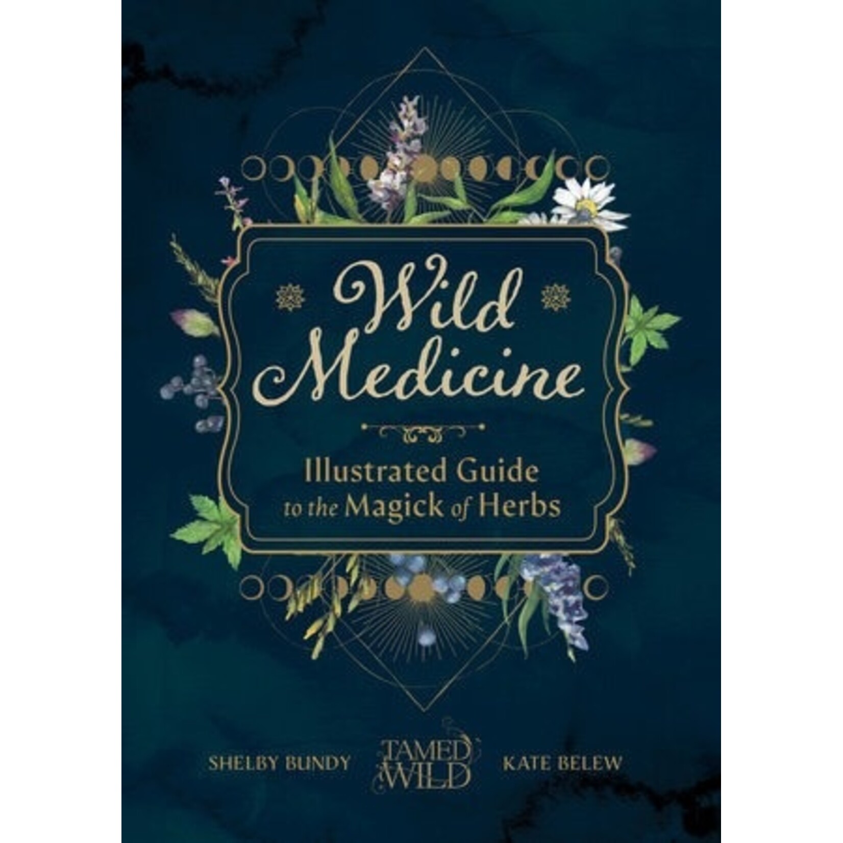 Wild Medicine - An Illustrated Guide to the Magick of Herbs