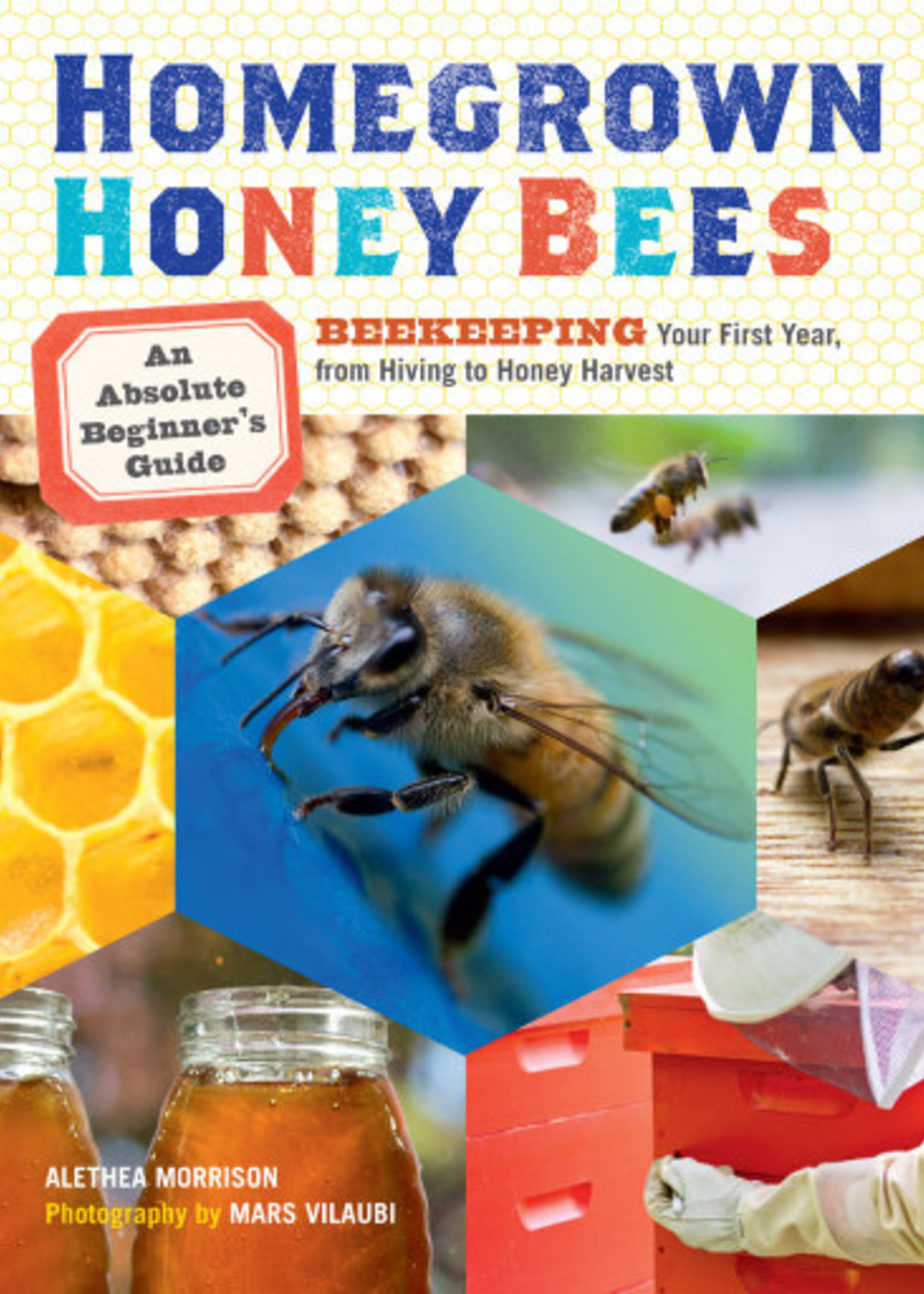 Beginning Beekeeping Homegrown Honey Bees - Althear Morrison