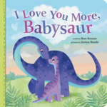 I LOVE YOU MORE, BABYSAUR